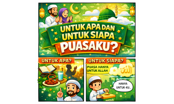 UNTUK APA & UNTUK SIAPA PUASAKU ?